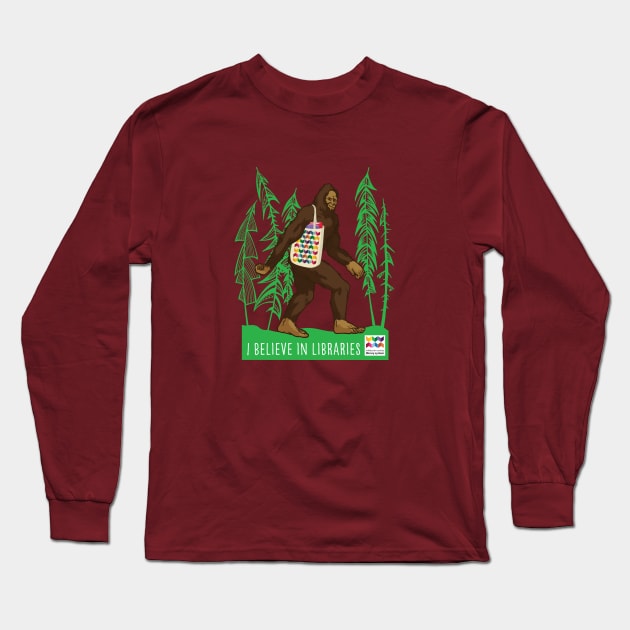 Sasquatch I Believe in Libraries Long Sleeve T-Shirt by Whatcom County Library System